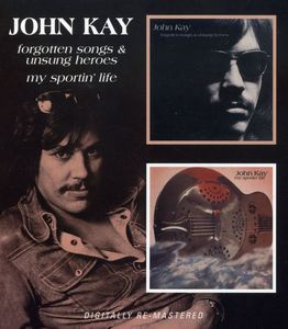 Forgotten Songs & Unsung Heroes /  My Sportin Life [Import] , John Kay