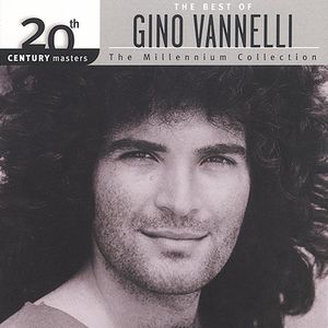20th Century Masters: Millennium Collection , Gino Vannelli