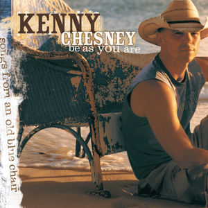 Be As You Are , Kenny Chesney