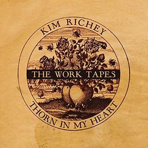 Thorn in My Heart: The Work Tapes , Kim Richey