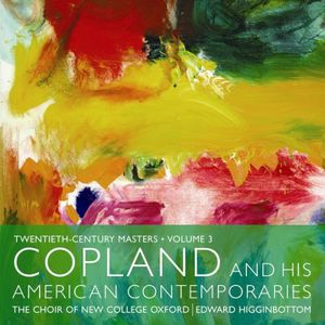 Copland & His American Contemporaries , New College Choir, Oxford