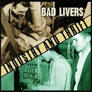 Industry & Thrift , Bad Livers