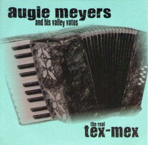 Real Tex-mex , Augie Meyers