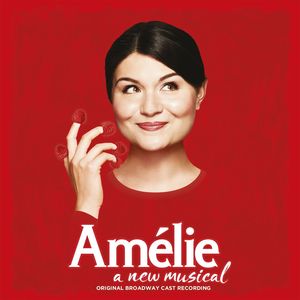 Amelie: A New Musical (Original Broadway Cast Recording)