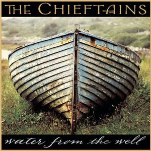 Water from the Well , The Chieftains
