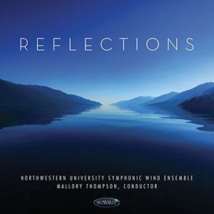 Reflections , Northwestern University Symphonic Wind Ensemble