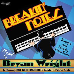 Breakin' Notes: Ragtime and Novelty Piano Solos , Bryan Wright
