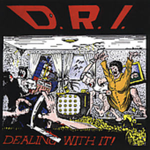 Dealing with It , D.R.I.