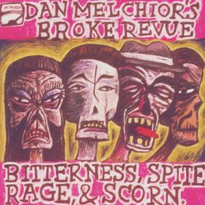 Bitterness, Spite, Rage and Scorn , Dan Melchior