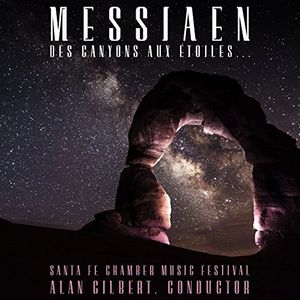 Messiaen: Des Canyons Aux Etoiles , Allen Gilbert