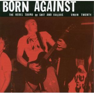 Rebel Sound Of Shit and Failure , Born Against