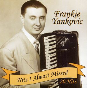 Hits I Almost Missed , Frankie Yankovic