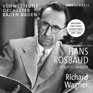 Hans Rosbaud Conducts Richard Wagner 