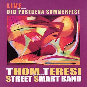 Live at the Old Pasadena Summerfest , Thom Teresi