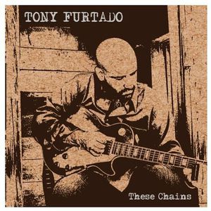 These Chains , Tony Furtado