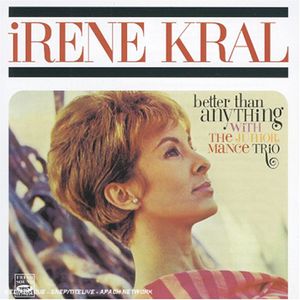 Better Than Anything , Irene Kral