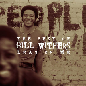 Lean On Me: The Best Of Bill Withers , Bill Withers