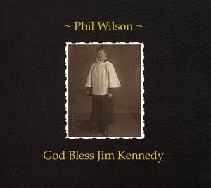 God Bless Jim Kennedy , Phil Wilson