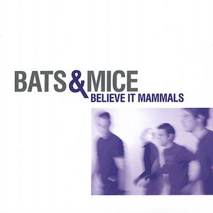 Believe It Mammals , Bats & Mice