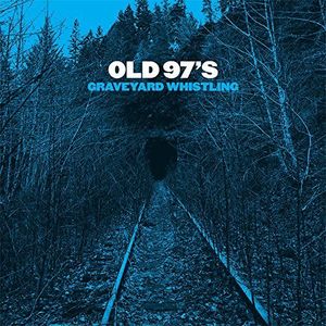 Graveyard Whistling , Old 97's