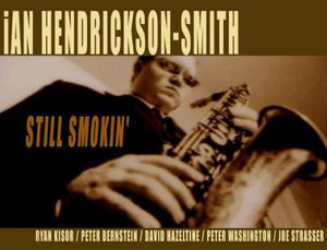 Still Smokin , Ian Hendrickson-Smith