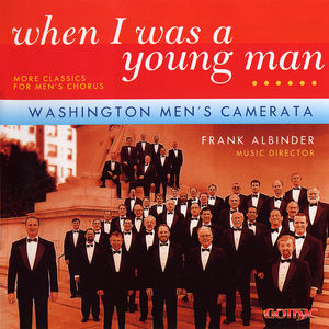 When I Was a Young Man: More Classics for Men's , Washington Men's Camerata