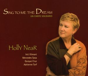 Sing to Me the Dream: Un Canto Solidario , Holly Near