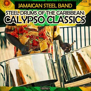 Steel Drums of the Caribbean: Calypso Classics , Jamaican Steel Band