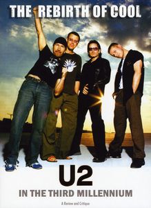 Rebirth of Cool: U2 in the Third Millennium , U2