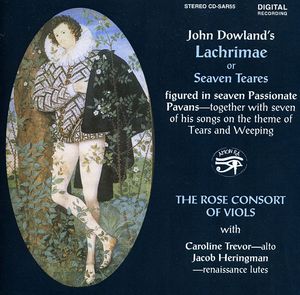 Lachrimae: Or Seaven Teares , Rose Consort of Viols