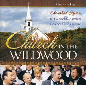 Church in the Wildwood , Bill & Gloria Gaither