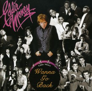 Wanna Go Back , Eddie Money