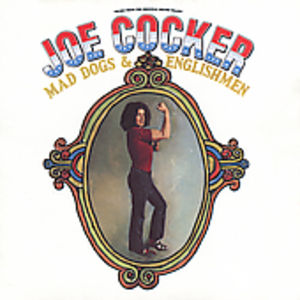 Mad Dogs and Englishmen , Joe Cocker