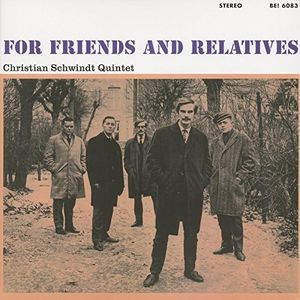 For Friends and Relatives , Christopher Schwindt Quintet