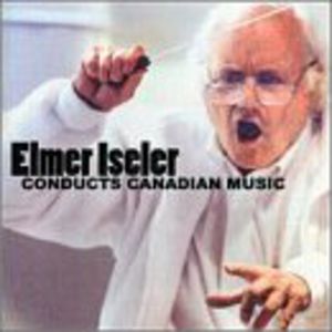 Conducts Canadian Music: Sun / Pastorale , Elmer Iseler