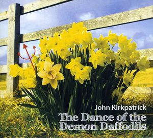 Dance of the Demon Daffodils , John Kirkpatrick