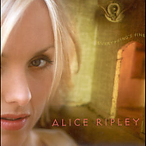 Everything's Fine , Alice Ripley