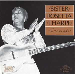 Live in 1960 , Sister Rosetta Tharpe