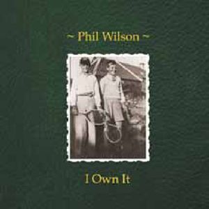 I Own It , Phil Wilson