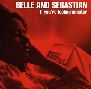 If You're Feeling Sinister , Belle and Sebastian