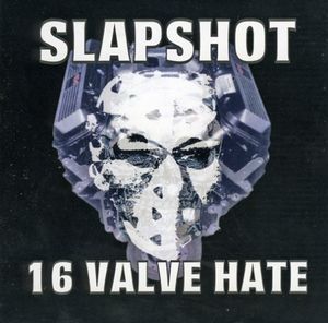 16 Valve Hate , Slapshot