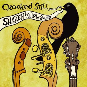 Shaken By a Low Sound , Crooked Still