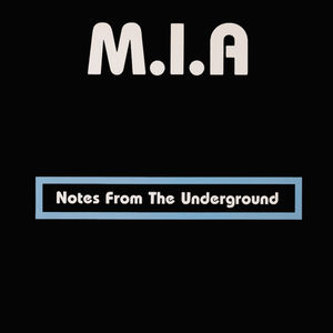 Notes from the Underground , M.I.A.
