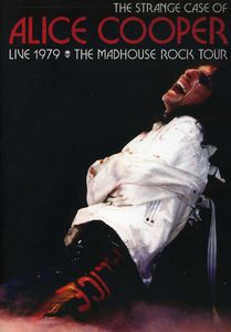 The Strange Case of Alice Cooper: Live 1979: The Madhouse Rock Tour , Alice Cooper