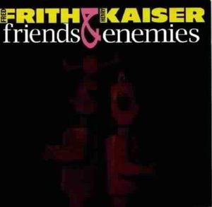 Friends & Enemies , Fred Frith