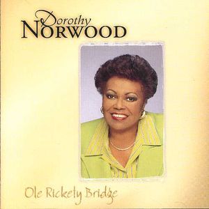 Ole' Rickety Bridge , Dorothy Norwood