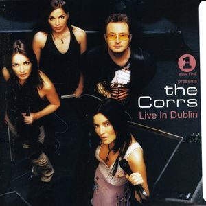 VH1 Presents the Corrs Live in Dublin , The Corrs