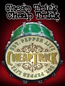 Cheap Trick: Sgt. Pepper Live , Cheap Trick