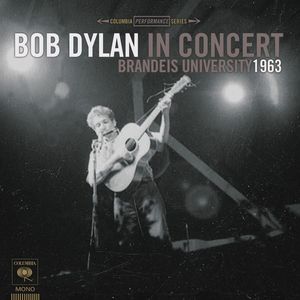 Bob Dylan in Concert: Brandeis University 1963 , Bob Dylan