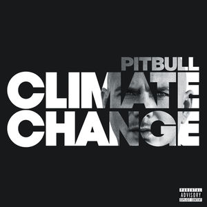 Climate Change [Explicit Content] , Pitbull